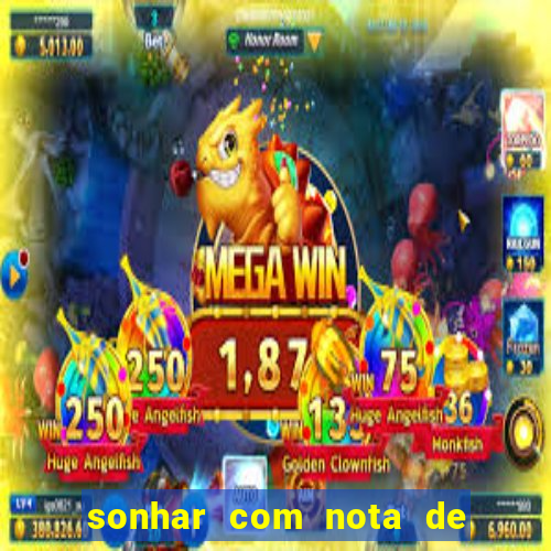 sonhar com nota de 200 reais jogo do bicho